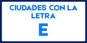 Ciudades con la letra E